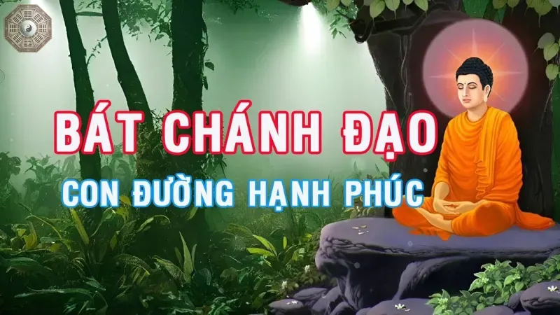 Ý nghĩa của bát chánh đạo trong đạo phật và đời sống 7