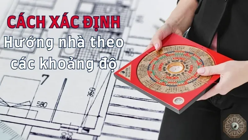 Hướng dẫn cách chọn hướng nhà theo tuổi để gia đình thịnh vượng 7