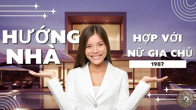 Chọn hướng nhà phù hợp cho tuổi 1987 - Bí quyết bình an và thịnh vượng 4