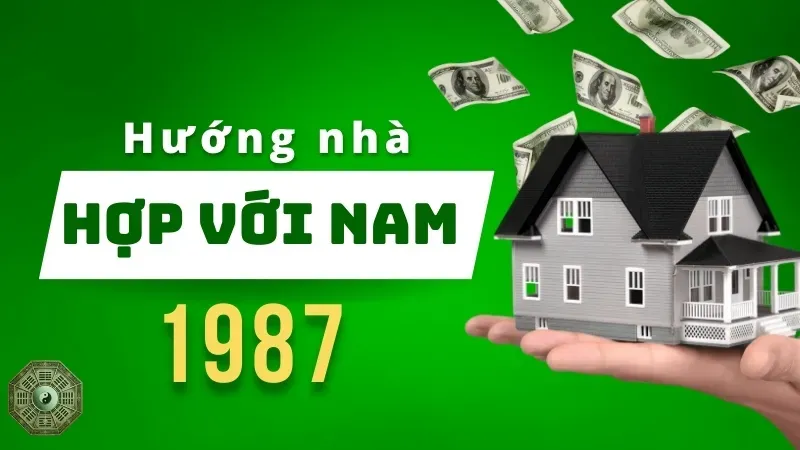 Chọn hướng nhà phù hợp cho tuổi 1987 - Bí quyết bình an và thịnh vượng 3