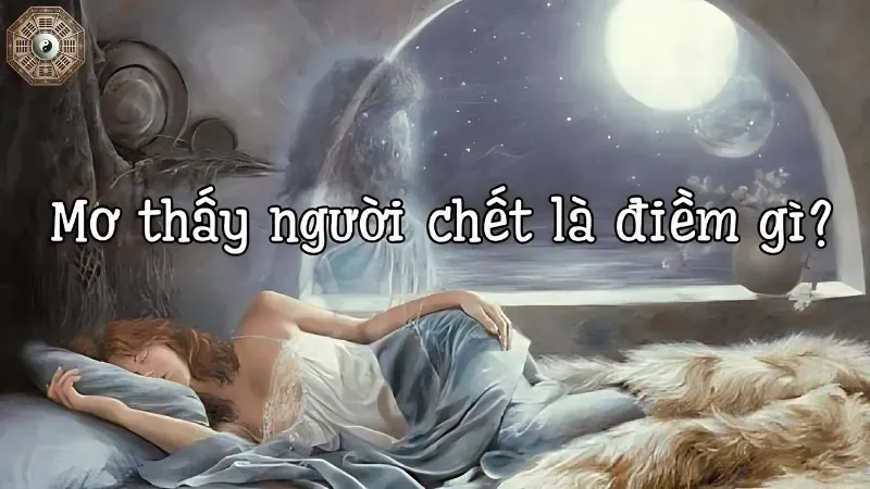 Nằm mơ thấy người âm là điềm gì? Lời cảnh báo từ giấc mơ