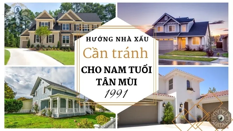 Nam tuổi Tân Mùi 1991 hợp hướng nhà nào để tránh tai họa? 6