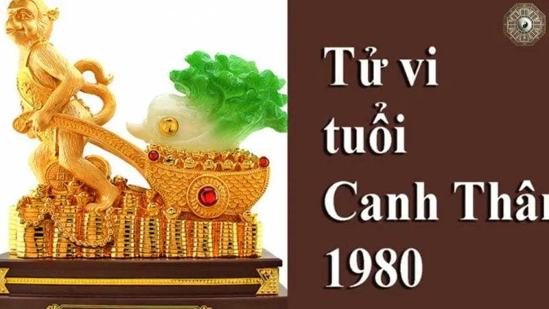 Sinh năm 1980 mệnh gì - Khám phá tử vi Canh Thân 8