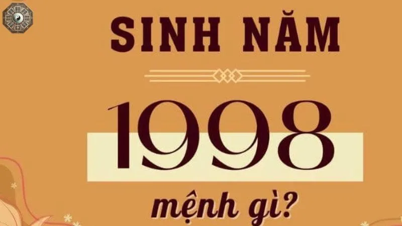 Sinh năm 1998 mệnh gì - Khám phá tử vi Mậu Dần 1