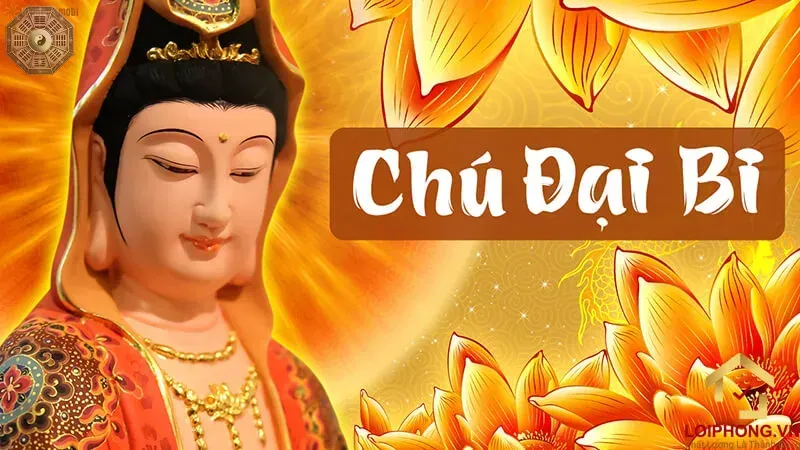 Chú Đại Bi - Ý nghĩa và cách trì niệm đúng chuẩn Phật giáo 1