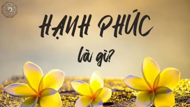 Hành trình tìm kiếm cuộc sống hạnh phúc cho riêng bạn 1