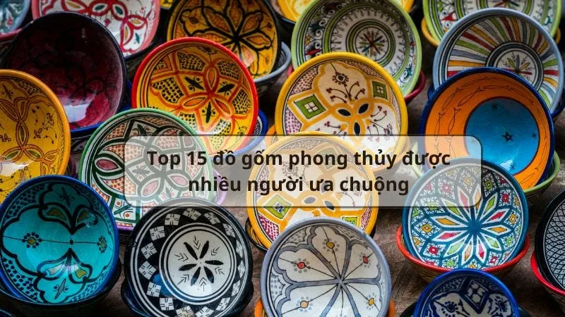 Top 15 món đồ gốm phong thủy giúp mang lại nhiều tài lộc 4