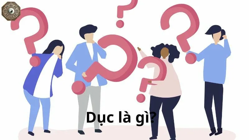 Dục là gì? Nguồn gốc đau khổ của con người 1