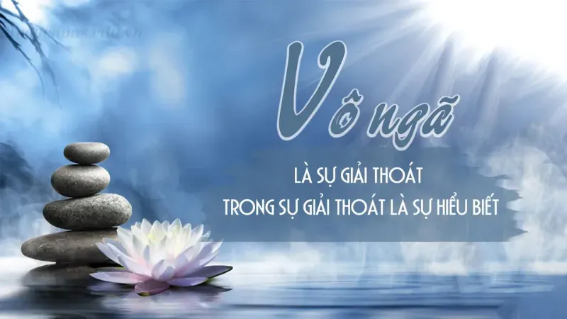 Giá trị và ý nghĩa của giáo lý vô ngã trong đời sống