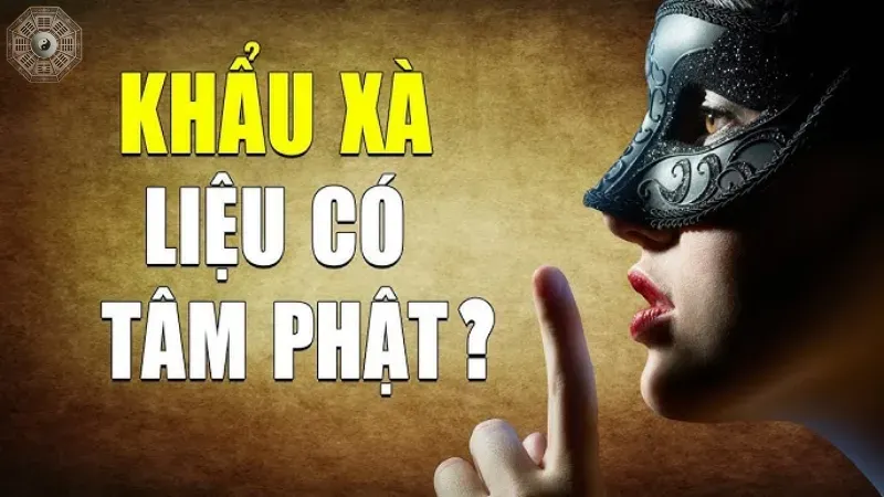 Khẩu xà tâm Phật là gì? Cách hiểu đúng về câu nói này 1