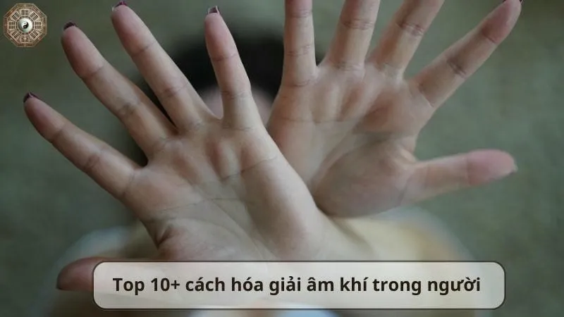 Làm thế nào để hóa giải âm khí trong người hiệu quả? 6