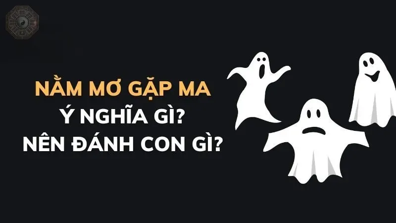 Nằm mơ gặp ma - Giải mã ý nghĩa và những điều bạn cần biết 3