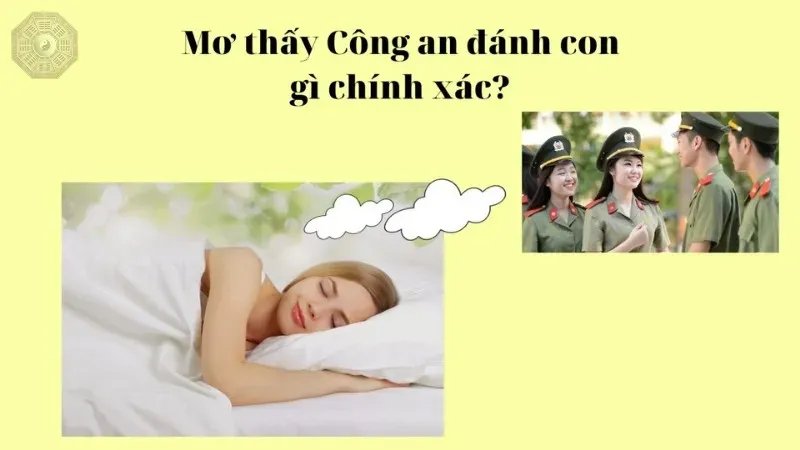 Nằm mơ thấy công an là điềm gì? Con số may mắn bạn nên biết 7