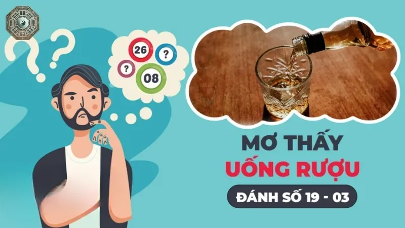 Nằm mơ thấy uống rượu - Điềm báo và con số may mắn dành cho bạn 4