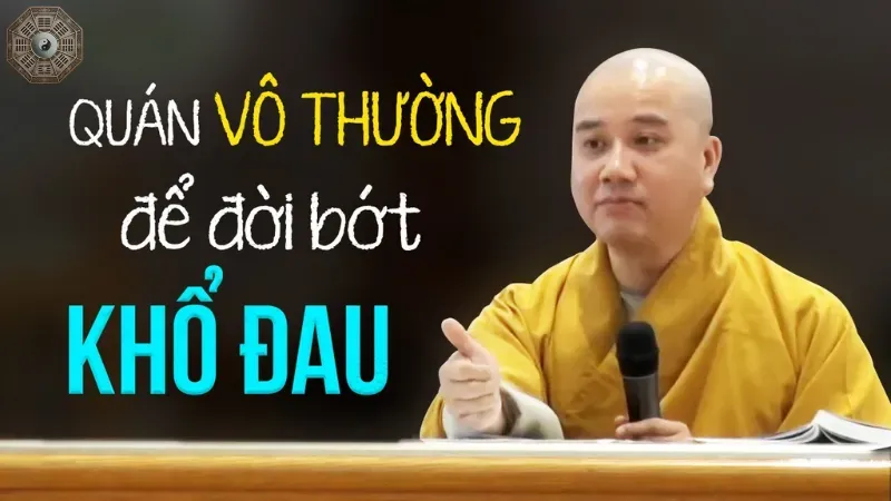 Quán vô thường - Phương pháp giúp tâm an tĩnh và giác ngộ 4