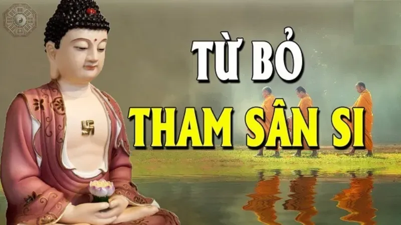 Tham sân si là gì? Cách giảm thiểu trong cuộc sống Phật giáo 6