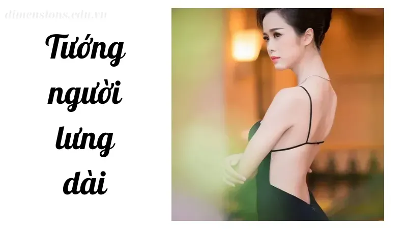 Giới thiệu chung về tướng người lưng dài