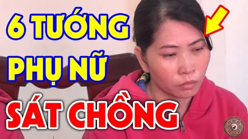 Tướng người sát phu là gì? Những đặc điểm nhận diện quan trọng 1