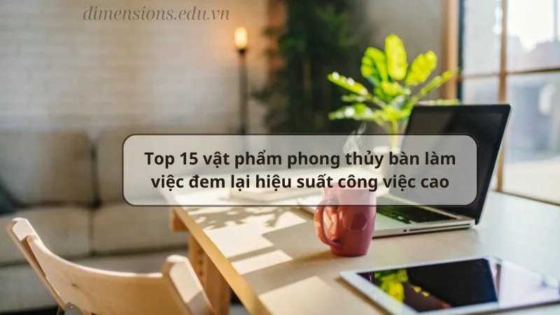 Top 15 vật phẩm phong thủy bàn làm việc tại nhà 2