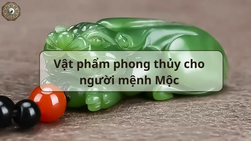 Vật phẩm phong thủy cho người mệnh Mộc đem lại nhiều tài lộc 2