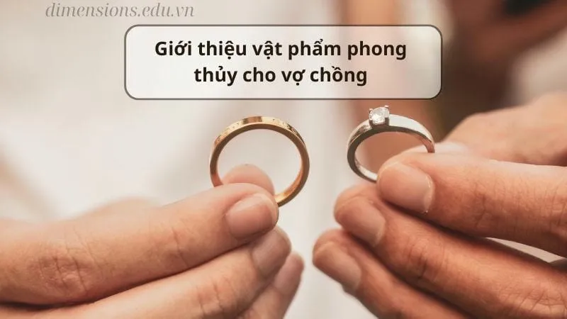 Top 15 vật phẩm phong thủy cho vợ chồng hạnh phúc 1