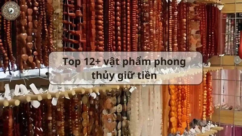 Top 12 vật phẩm phong thủy giữ tiền trong nhà mà bạn nên biết 2