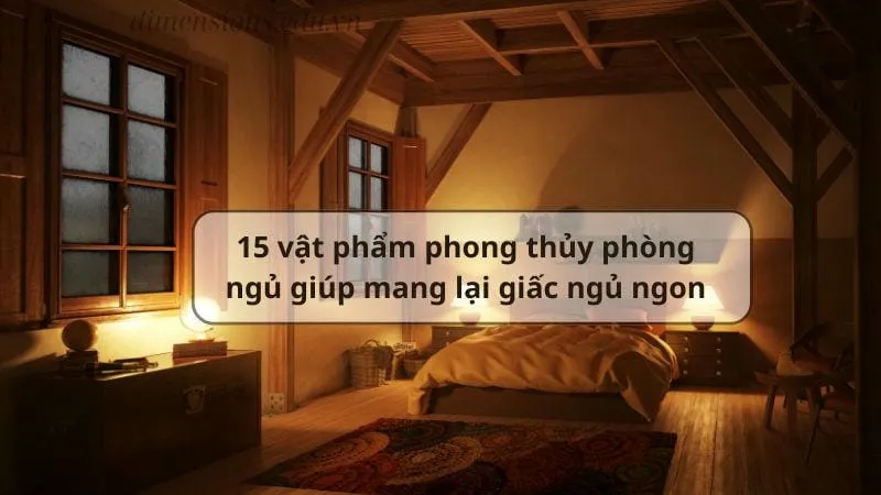 15 vật phẩm phong thủy phòng ngủ giúp mang lại giấc ngủ ngon 1