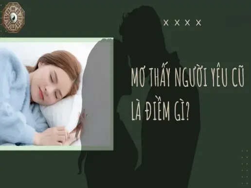 Nằm mơ thấy người yêu cũ -  Ý Nghĩa và giải thích từ góc nhìn tâm lý học