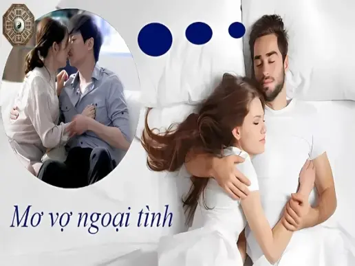 Nằm mơ vợ ngoại tình đánh con gì? Giải mã điềm báo và con số may mắn