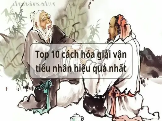 Top 10 cách hóa giải vận tiểu nhân hiệu quả nhất