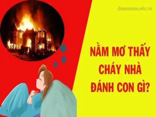 Nằm mơ thấy cháy nhà là điềm báo gì? Đánh con số nào để gặp may mắn