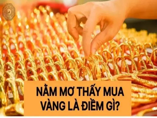 Vì sao bạn lại mơ thấy mua vàng? Tìm hiểu về ý nghĩa tâm lý