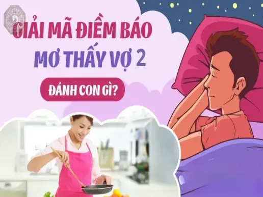 Giải mã chi tiết giấc mơ lấy 2 vợ và những con số may mắn liên quan