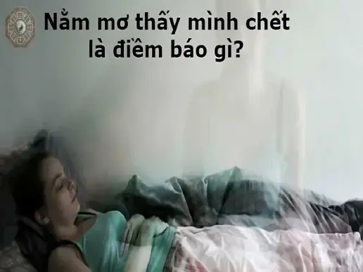 Nằm mơ thấy mình chết là điềm báo gì? Có nên lo lắng không?