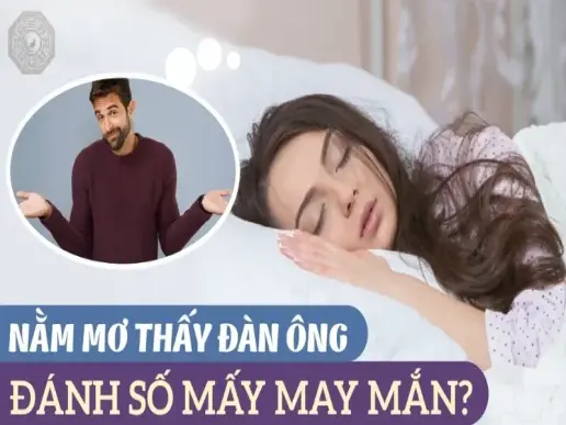 Mơ thấy đàn ông - Những giải mã giấc mơ thú vị bạn không nên bỏ qua