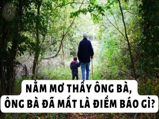 Nằm mơ thấy ông bà mất là điềm báo gì? Có nên lo lắng không?