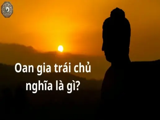 Oan gia trái chủ là gì? Nhận biết và giải trừ nghiệp chướng