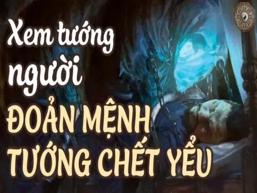 Tướng người đoản mệnh - Khám phá bí ẩn ẩn sau đặc điểm nhân tướng