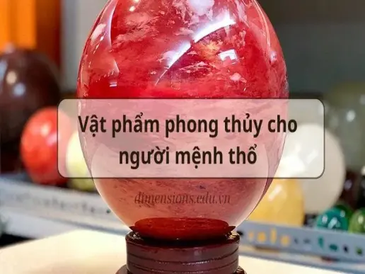 Vật phẩm phong thủy cho người mệnh Thổ đem lại nhiều tài lộc