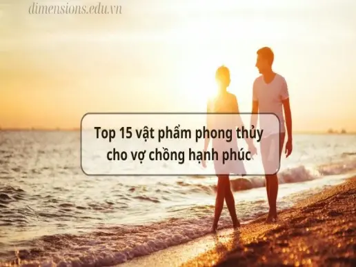 Top 15 vật phẩm phong thủy cho vợ chồng hạnh phúc