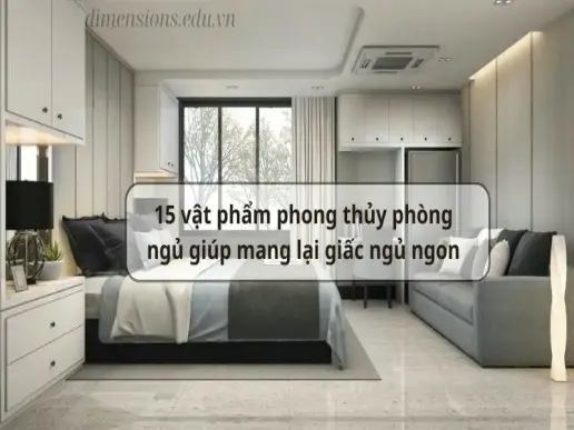 15 vật phẩm phong thủy phòng ngủ giúp mang lại giấc ngủ ngon