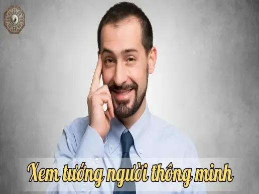 Xem tướng người thông minh - Những dấu hiệu nhận biết rõ ràng nhất