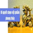 Bí quyết chọn vật phẩm phong thủy tránh rắc rối bất ngờ