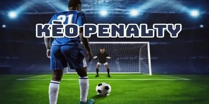 Kèo penalty là gì? Phương pháp phân tích và lựa chọn kèo hiệu quả.