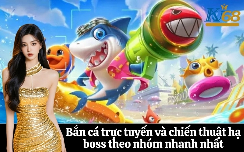 Tại sao nên săn boss bắn cá theo nhóm?
