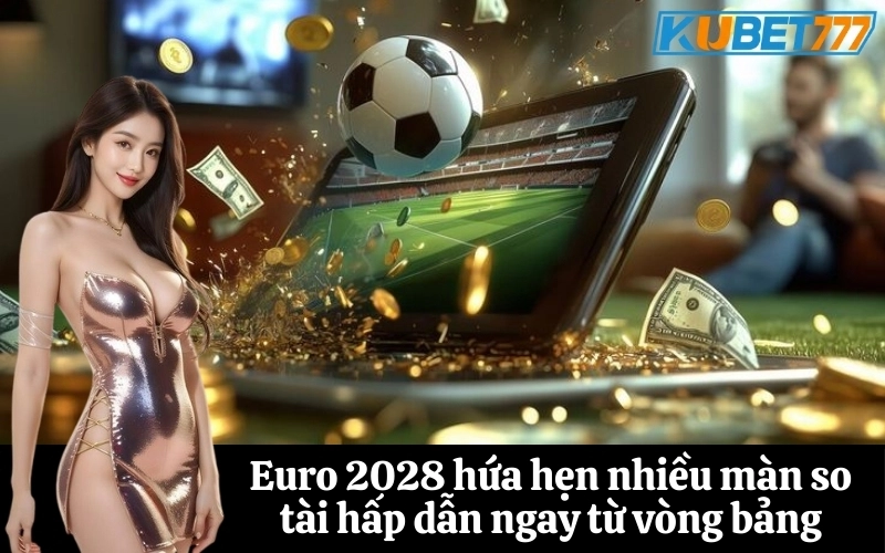 Tổng quan vòng chung kết Euro 2028