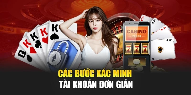 Các bước xác minh tài khoản đơn giản