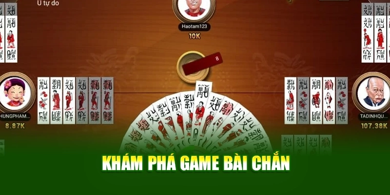 Khám phá Game bài chắn