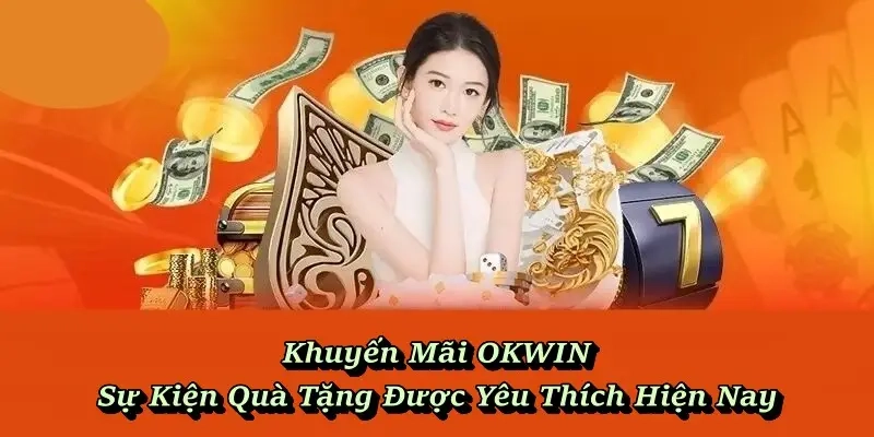 Khuyến mãi okwin sự kiện quà tặng được yêu thích