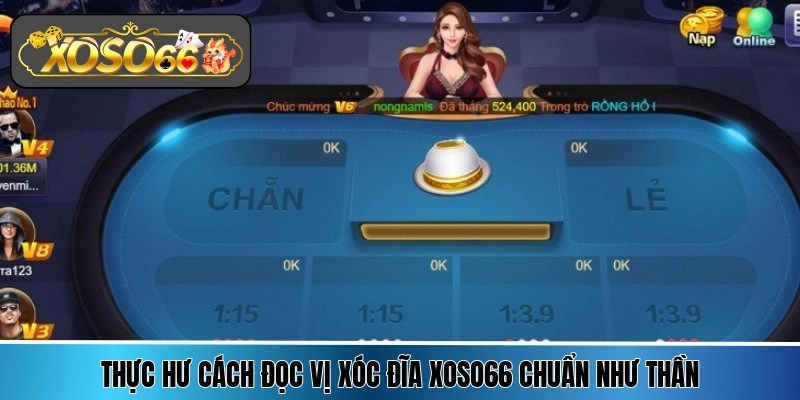 Thực hư cách đọc vị xóc đĩa Xoso66 chuẩn như thần
